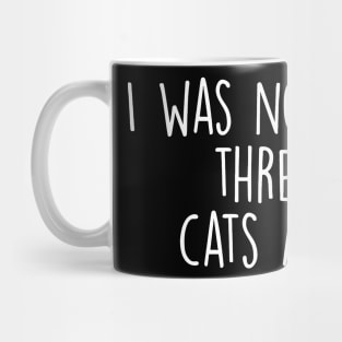 I Was Normal Three Cats Ago Mug